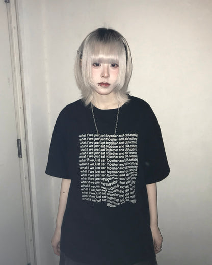【Unisex】 “what if we just sat together and did nothing” T-Shirt